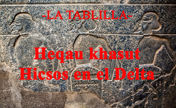 Heqau khasut. Los Hicsos y el delta del Nilo.